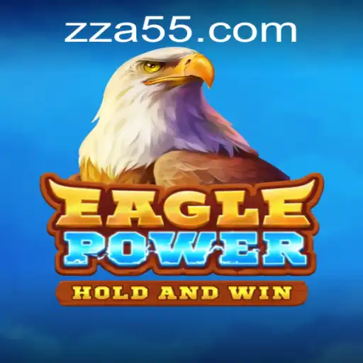 Descubra o Empolgante Mundo de EaglePower e a Experiência Única de ZA55.COM